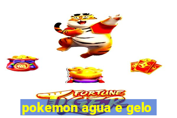 pokemon agua e gelo